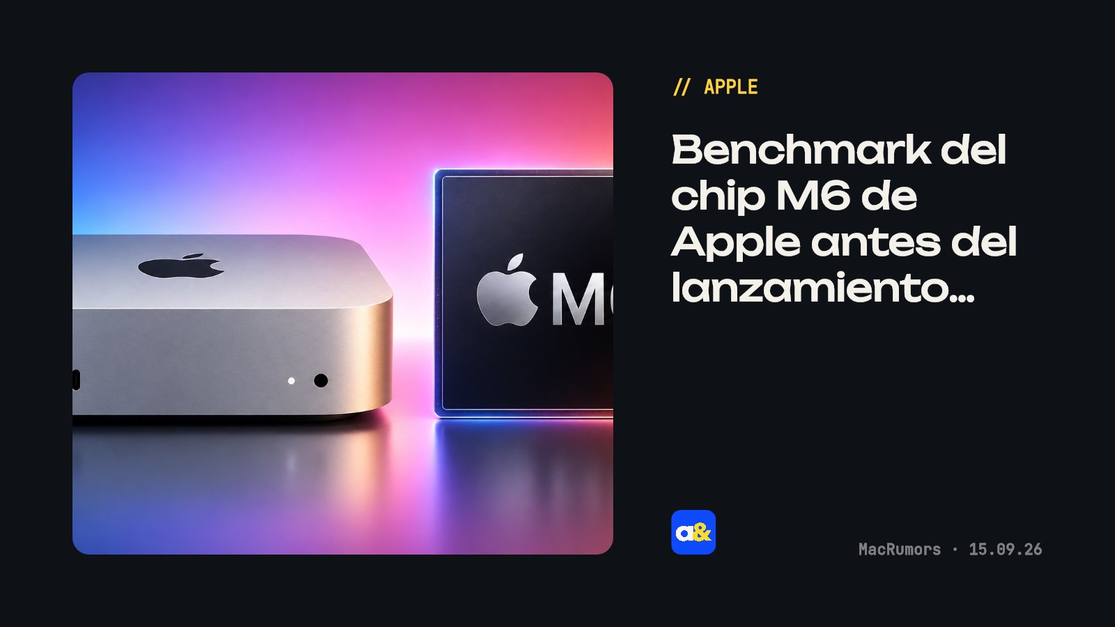 Benchmark del chip M6 de Apple antes del lanzamiento del nuevo Mac Mini