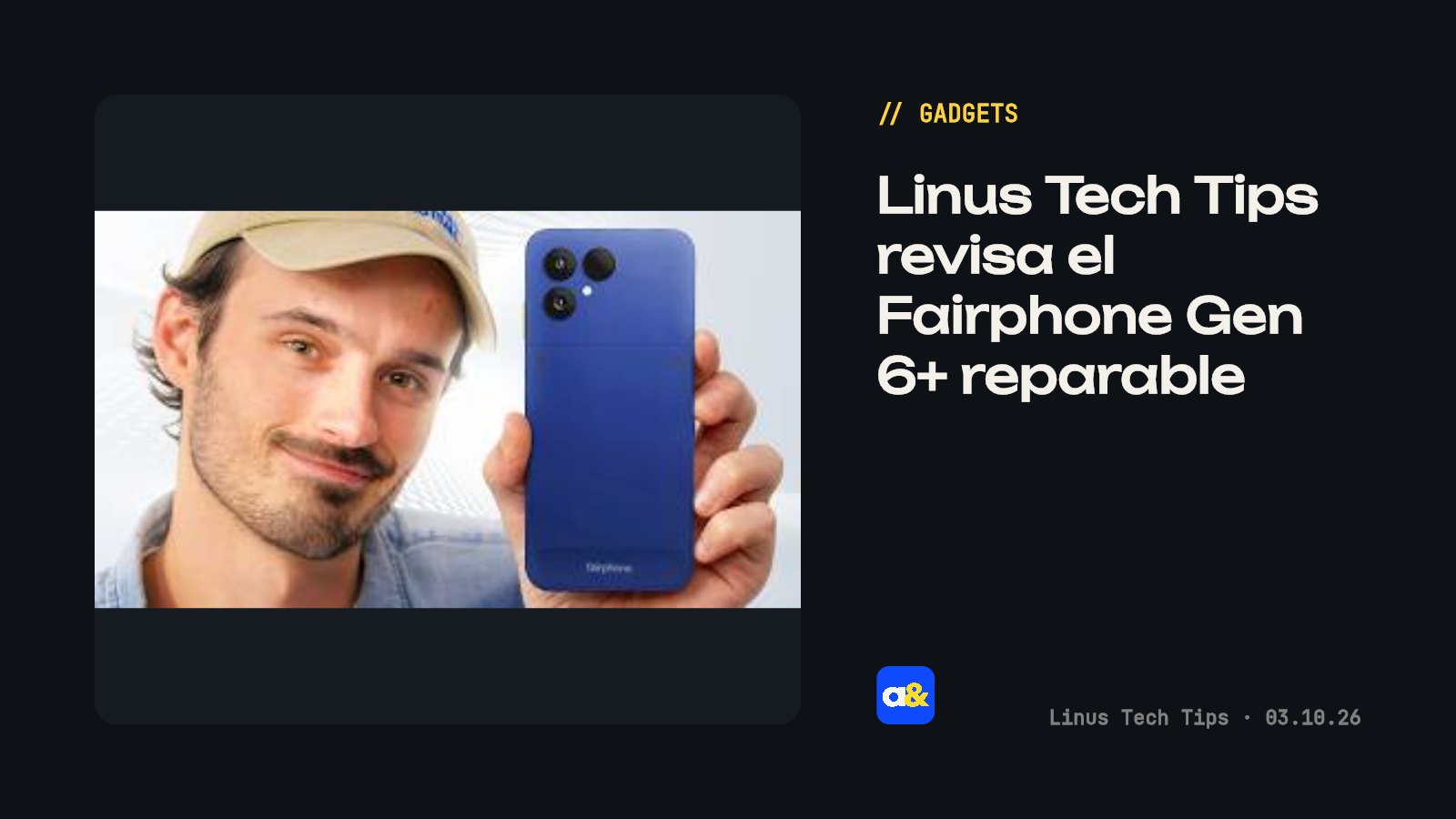 Linus Tech Tips revisó el Fairphone Gen 6+